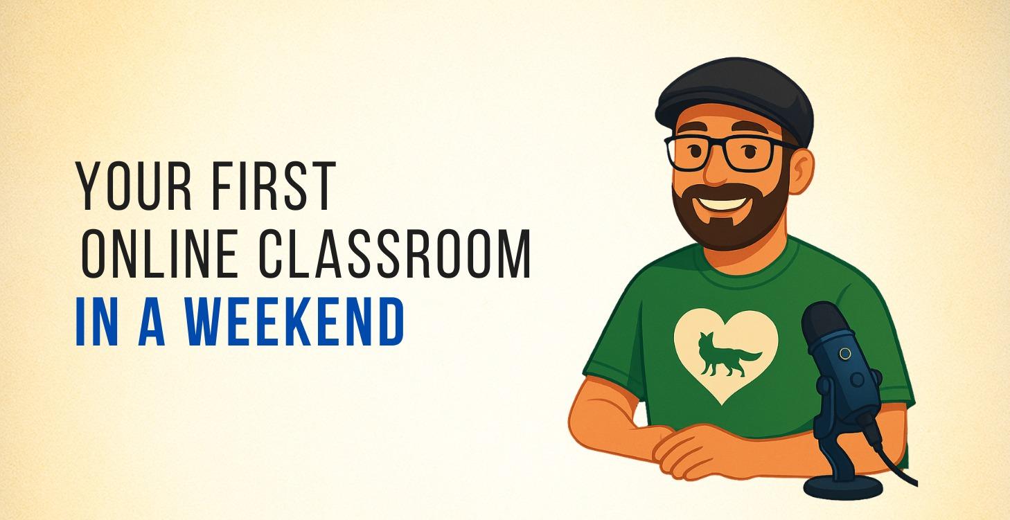 Your First Online Classroom — In a Weekend