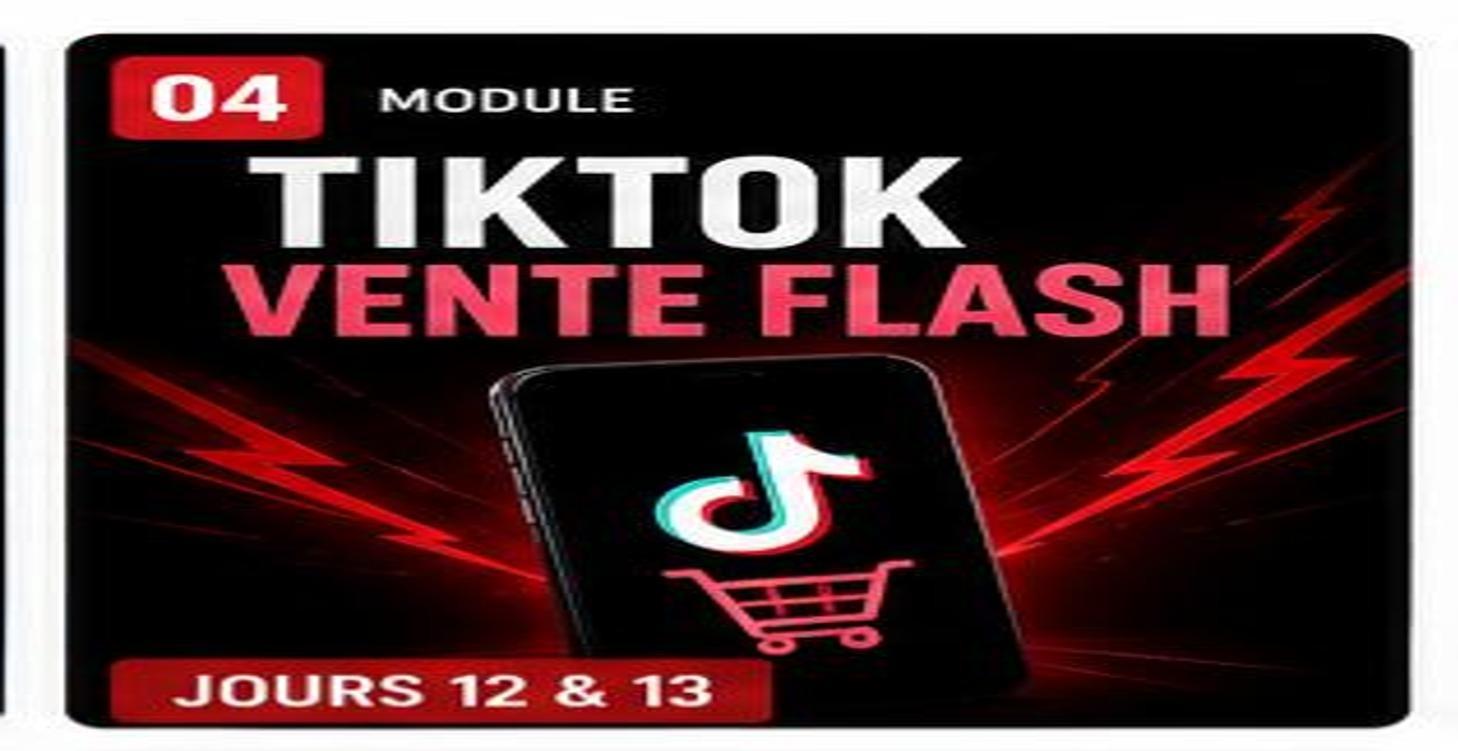 TikTok Vente Flash Jours 12 & 13
