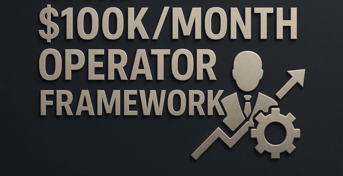 ⭐ The $100K/Month Owner Framework