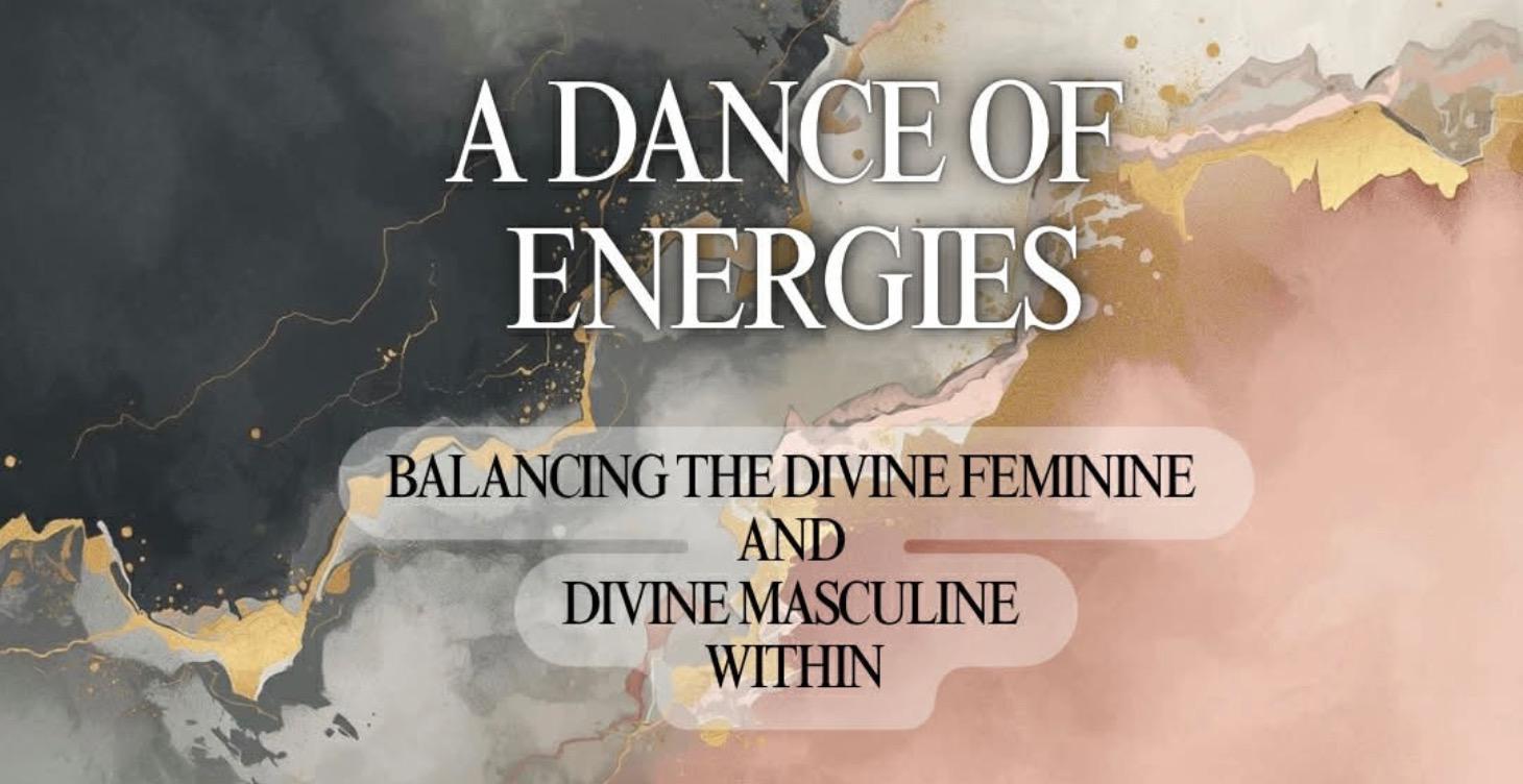 A Dance of Energies: Divine Feminine & Masculine