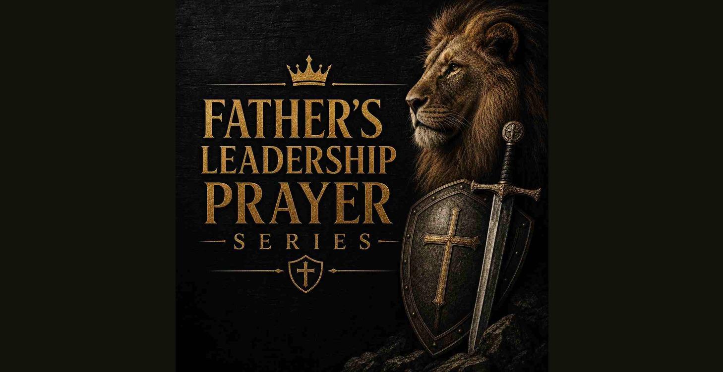 Father's Leadership Prayer Series