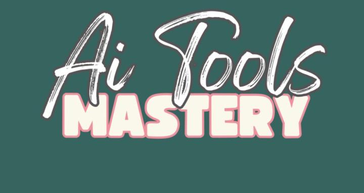 Ai Tools Mastery