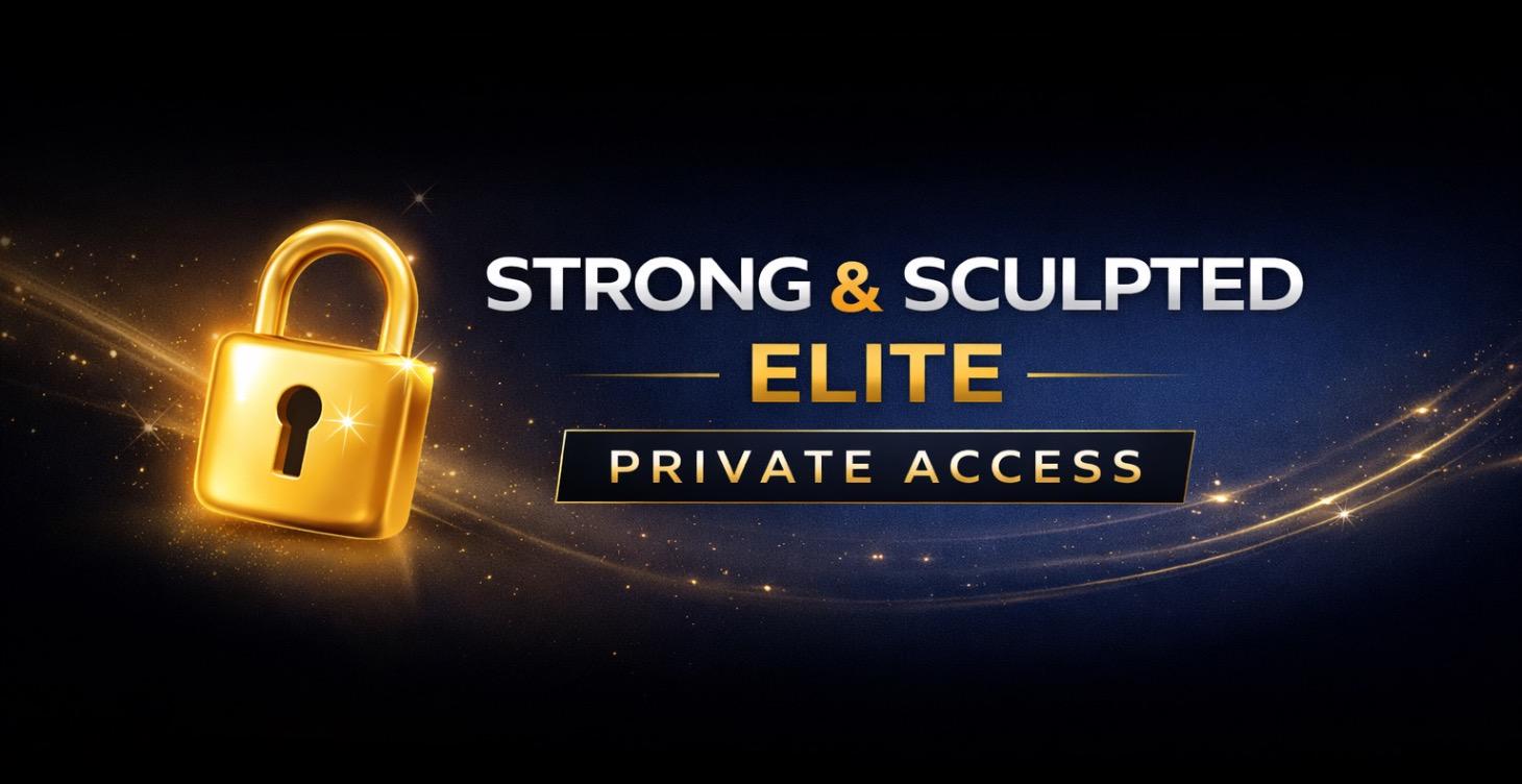 🔒Strong & Sculpted ELITE: 🔥