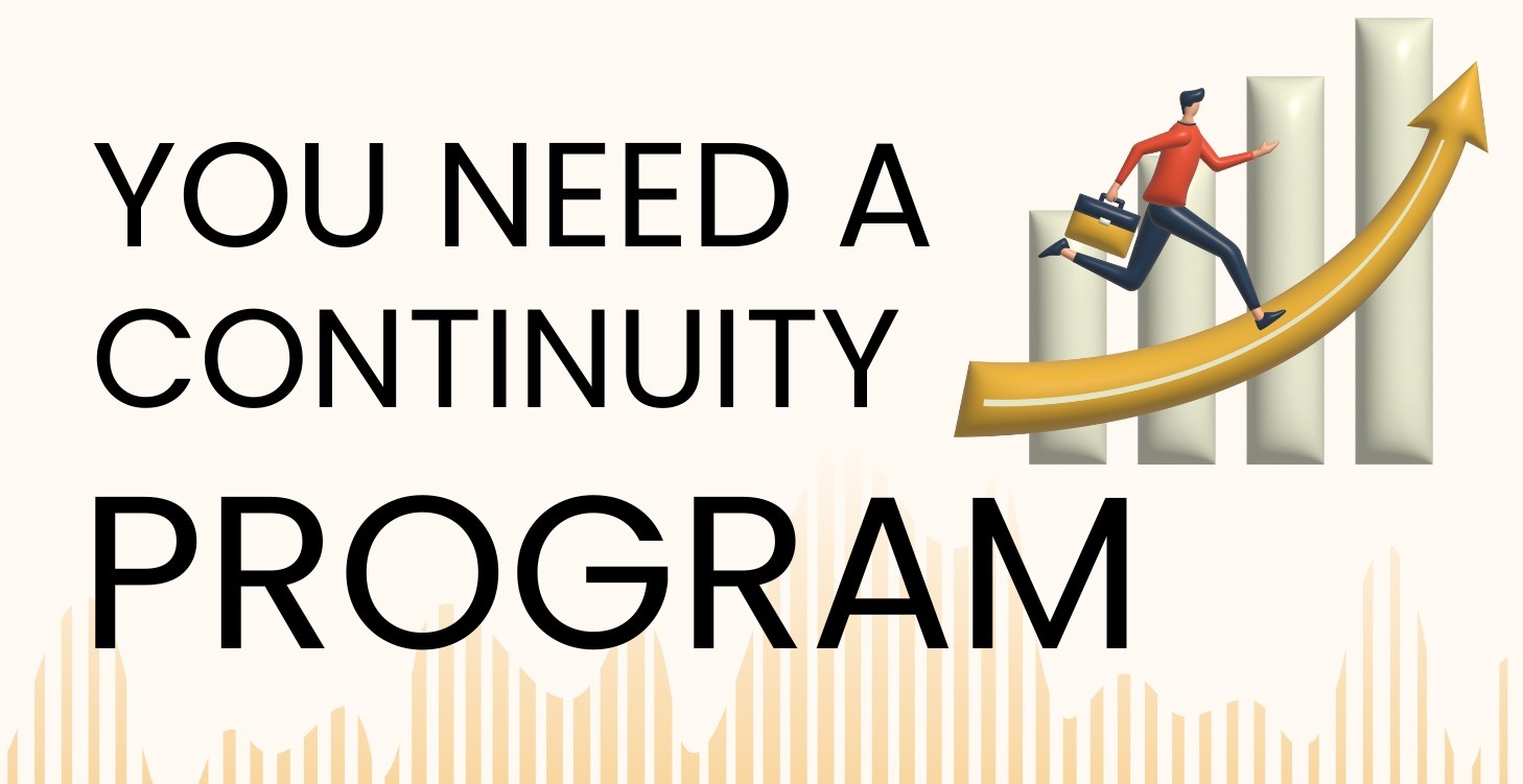 You Need A "Continuity Program"