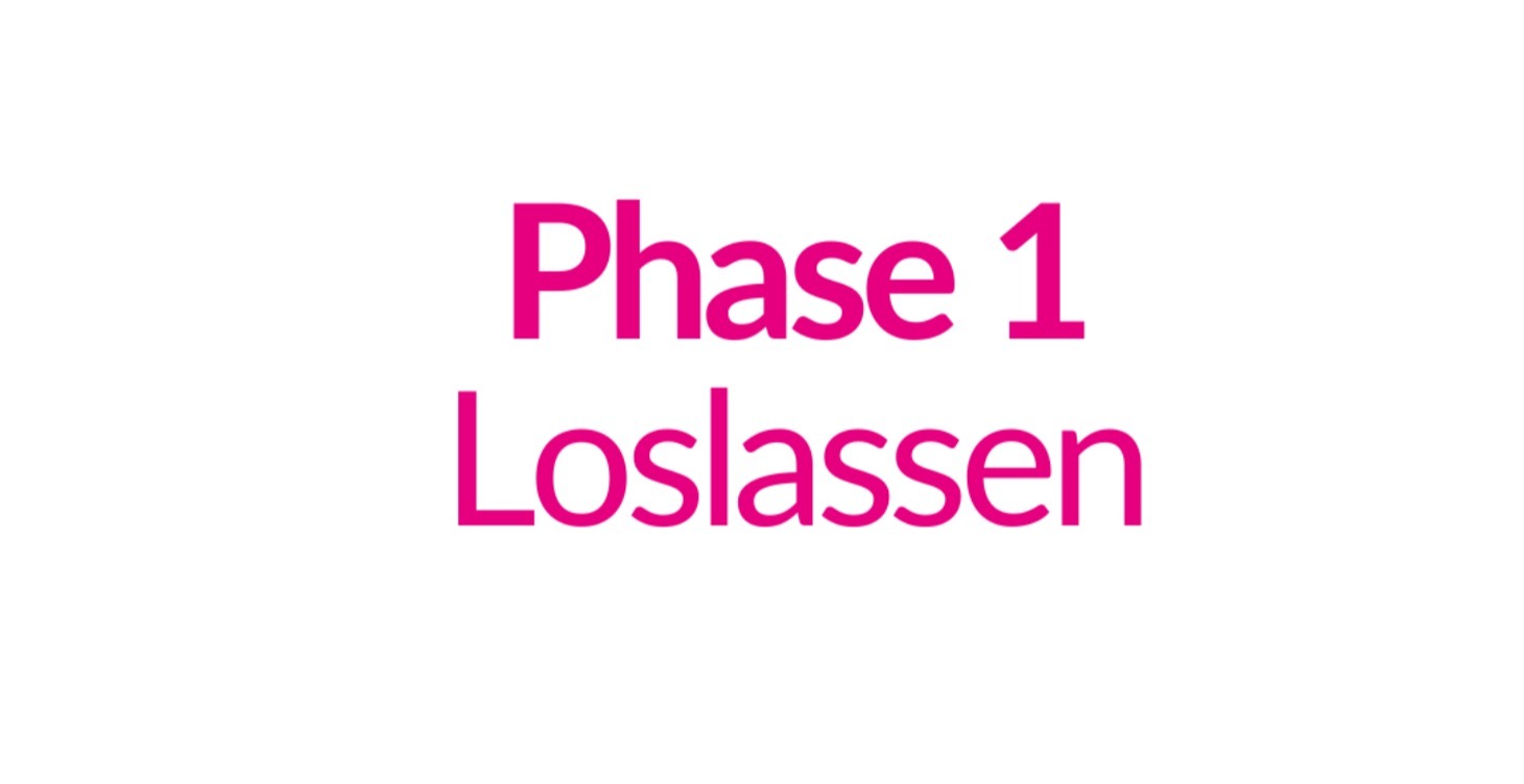 Phase 1: Loslassen