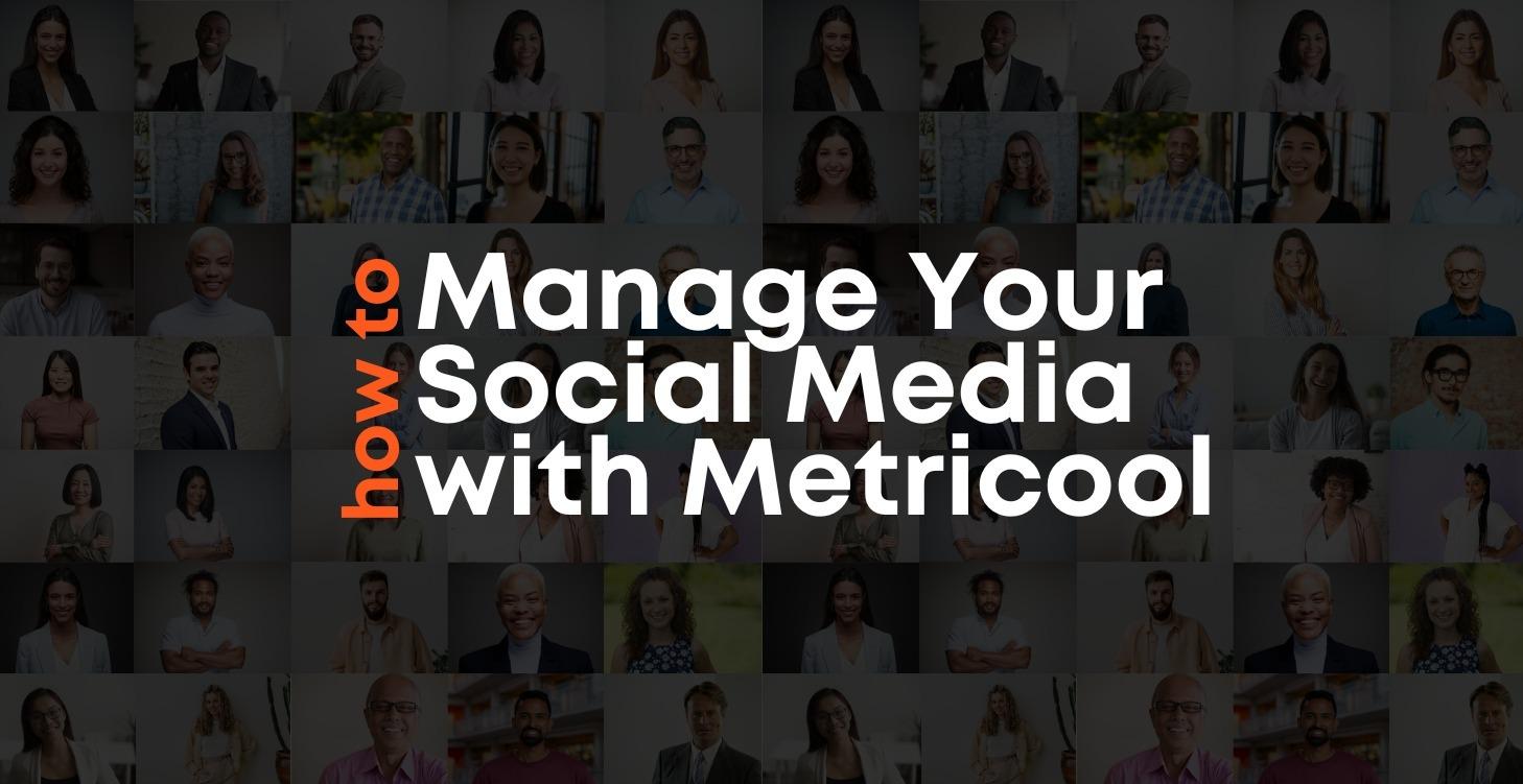 How to Manage Your Social Media with Metricool