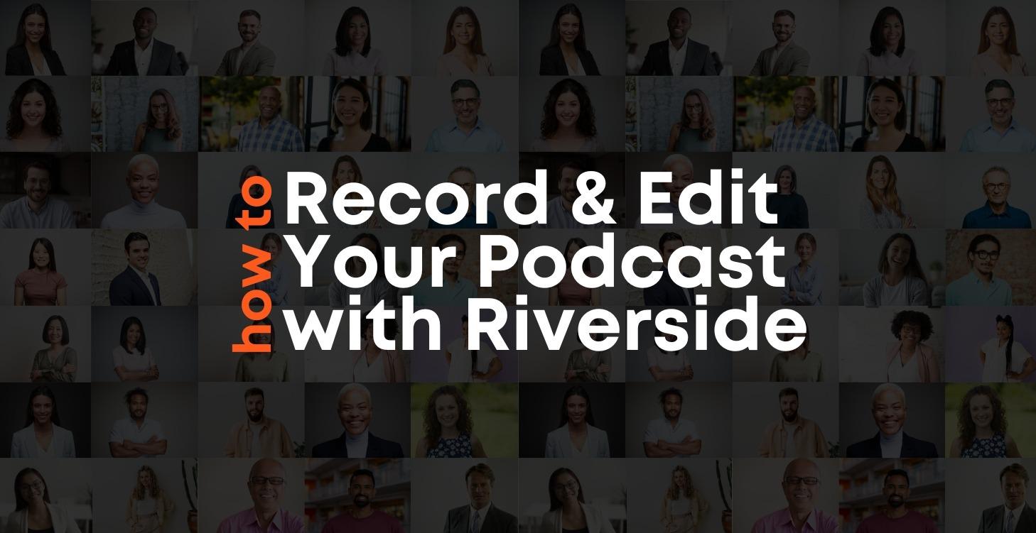 How To Record Your Podcast In Riverside