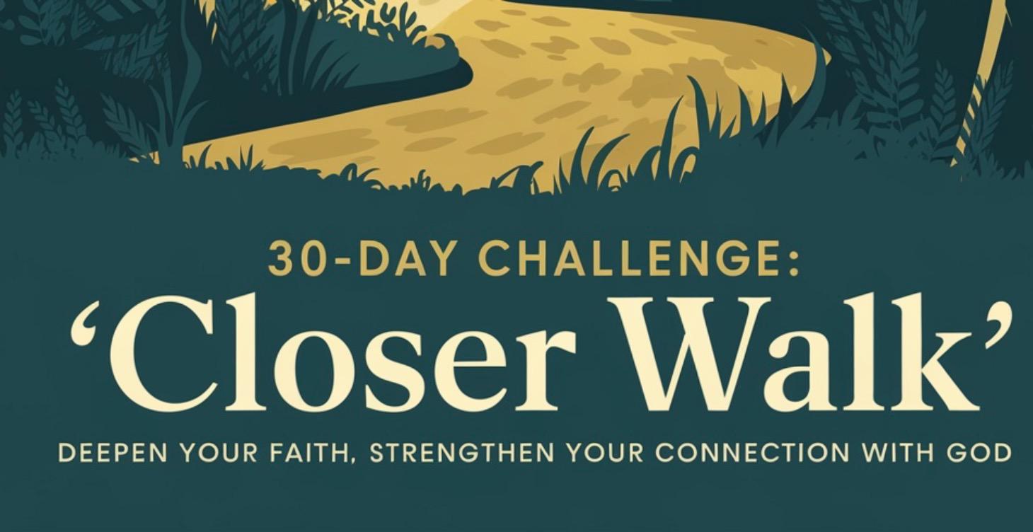 A Closer Walk ( 30 Day Challenge)