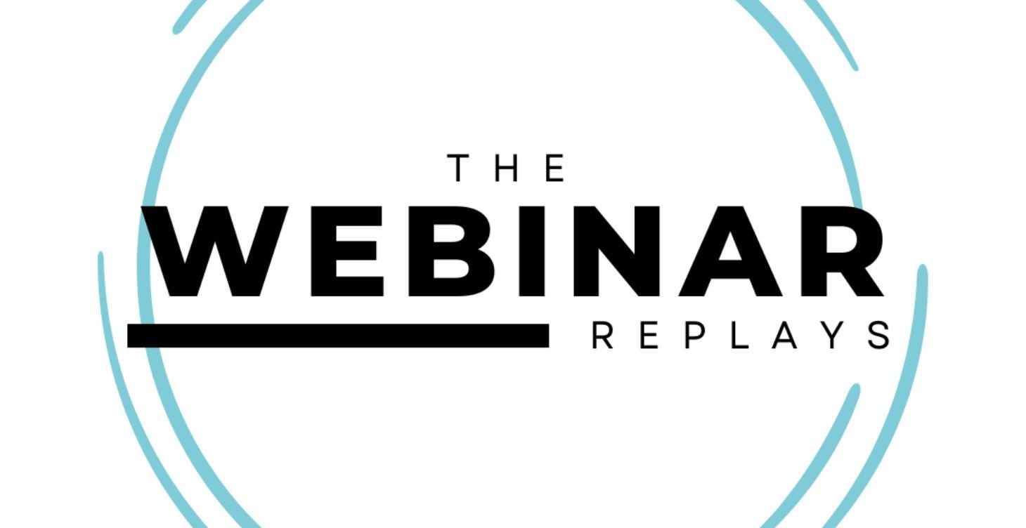 🧠 Webinar Replays