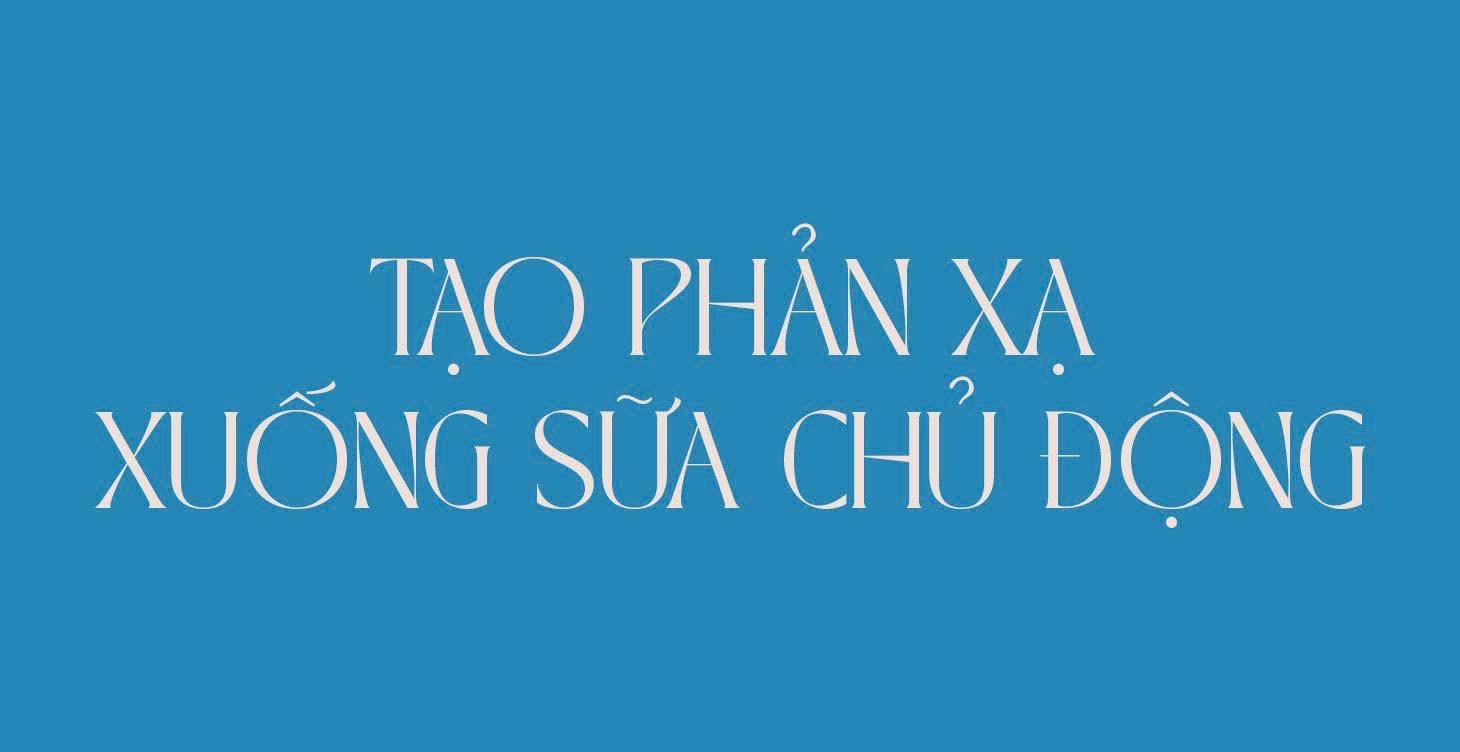 Tạo Phản Xạ Xuống Sữa Chủ động