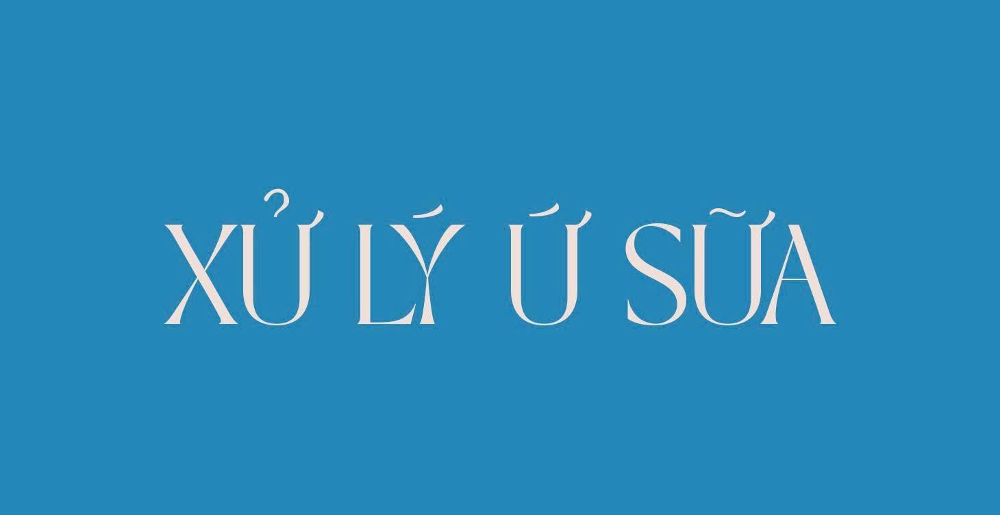 Xử Lý Ứ Sữa