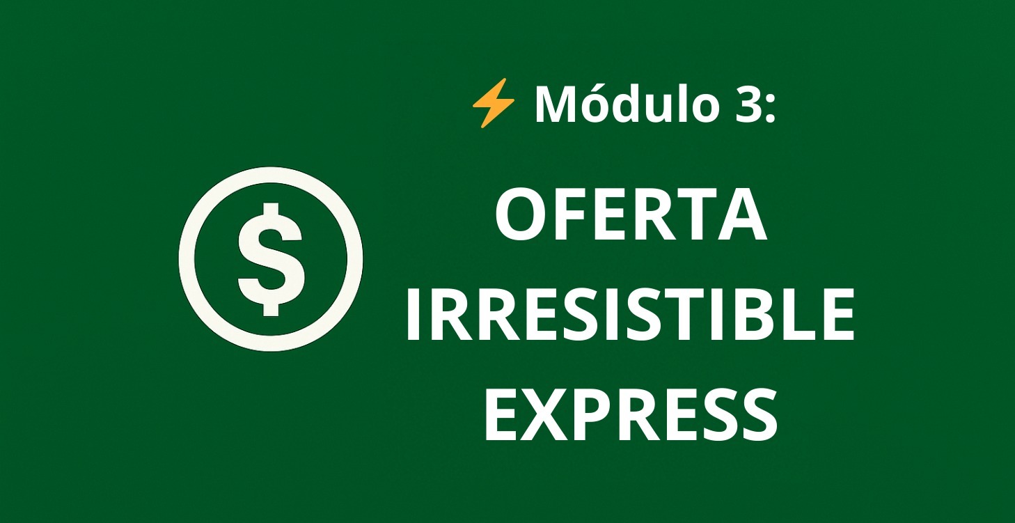 ⚡ Módulo 3 – Oferta Irresistible Express