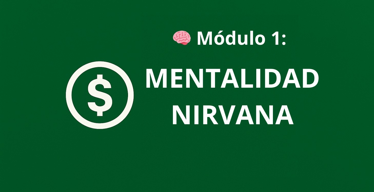 🧠 Módulo 1 – Mentalidad Nirvana