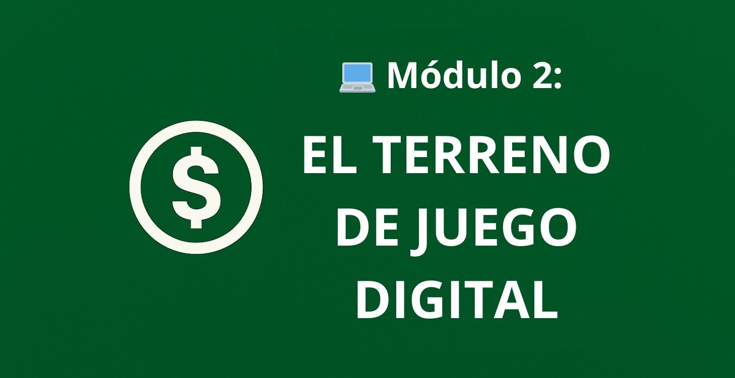 💻 Módulo 2 – El Terreno de Juego Digital