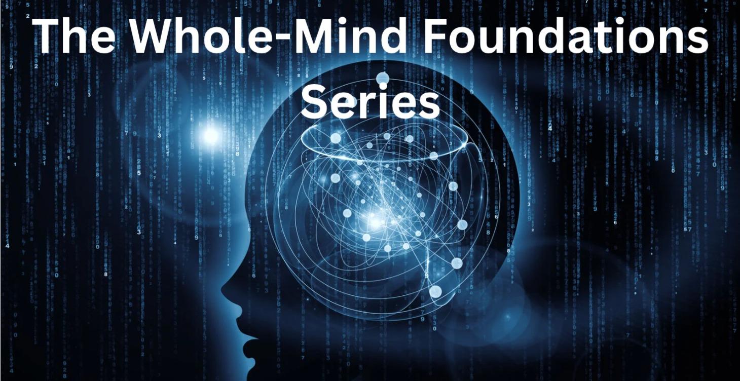 The Whole-Mind Foundations Series