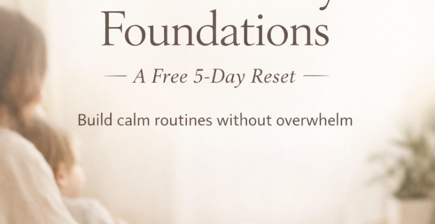 Calm Family Foundations – A Free 5-Day Reset