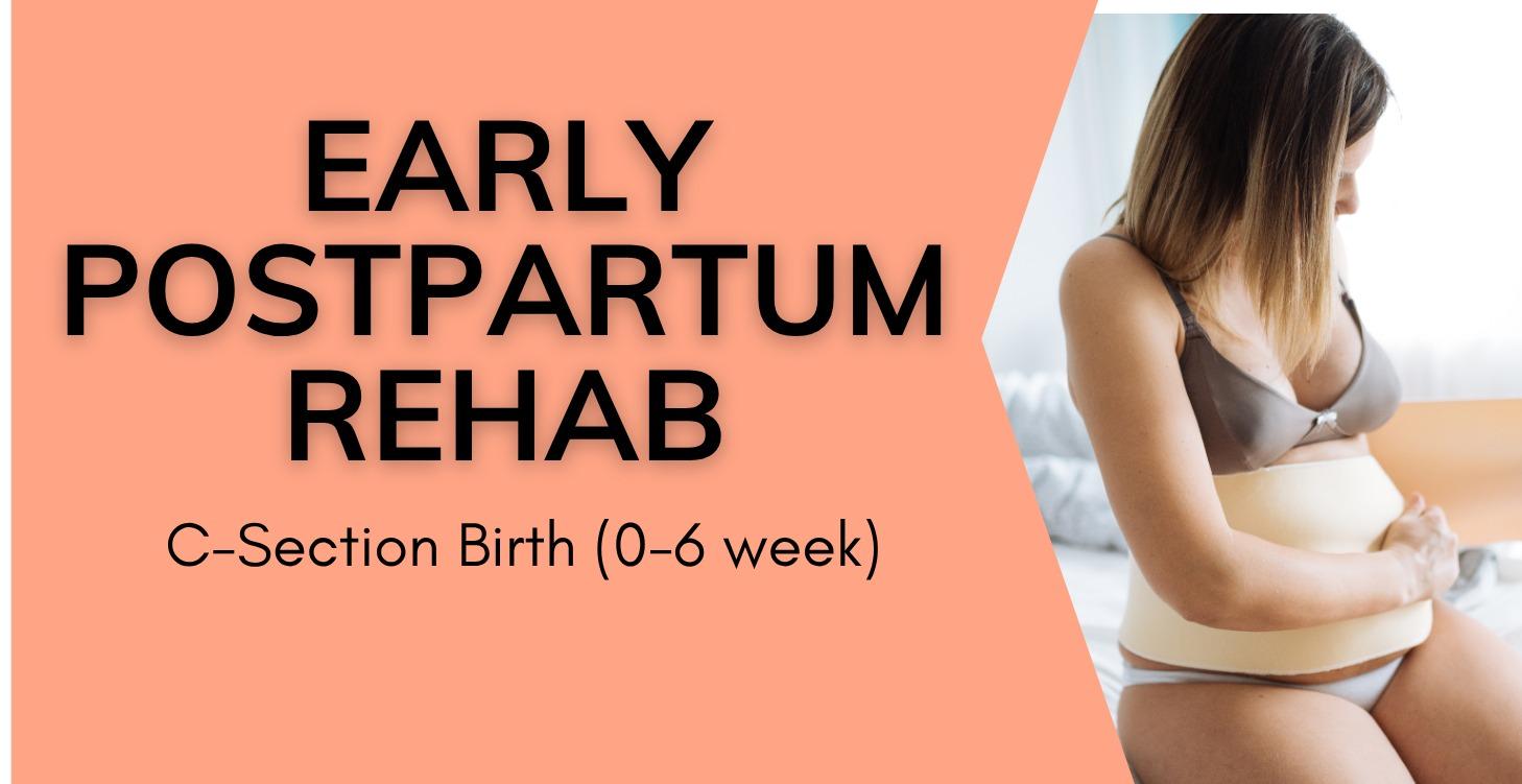 C-Section Birth [0-6 wk PP Recovery]