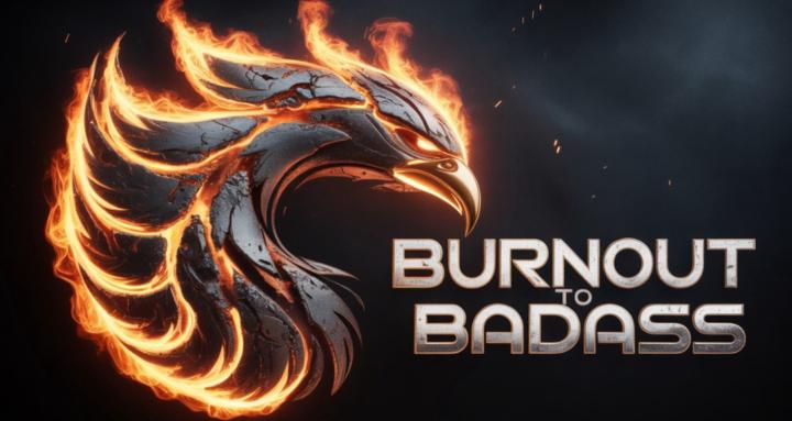 Burnout to Badass