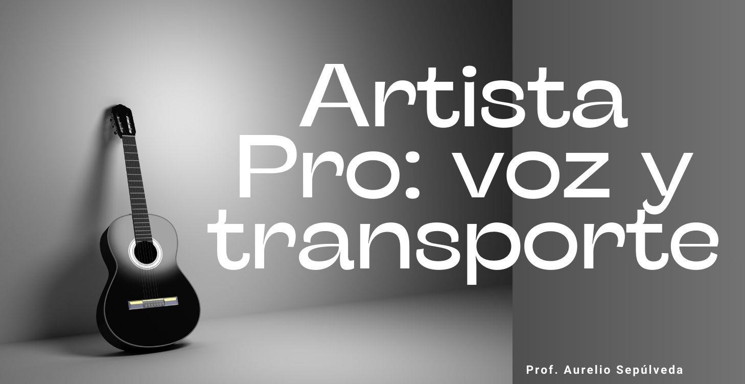 Artista Pro: voz y tansporte