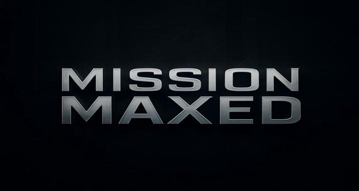 MISSION MAXED