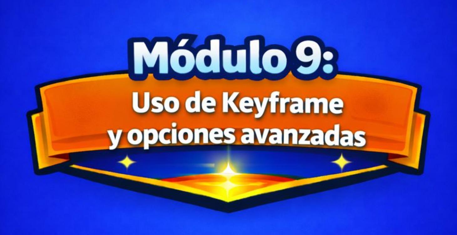 🔹Módulo 9 - Uso de Keyframe y opciones avanzadas