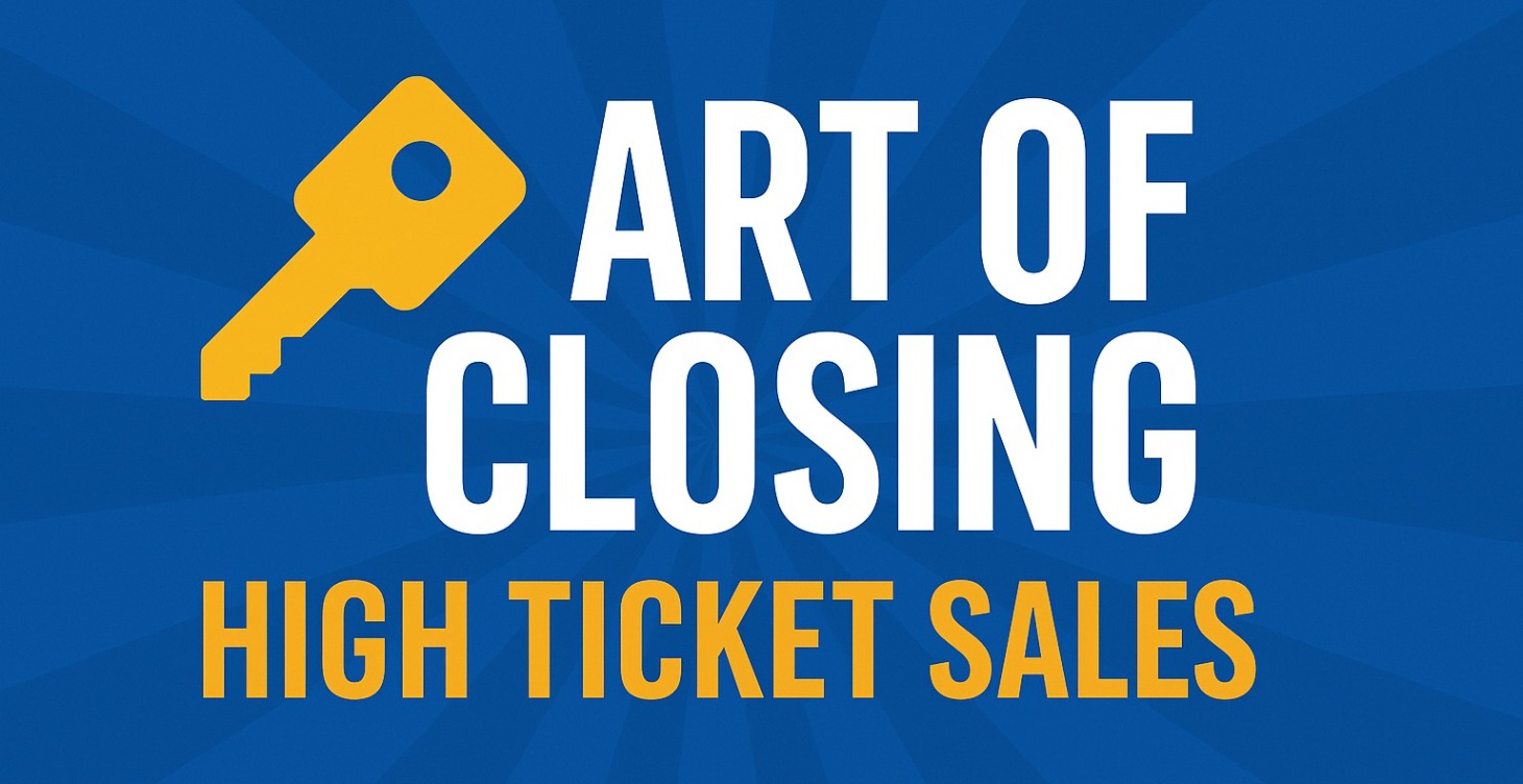Art of Closing - High Ticket Sales