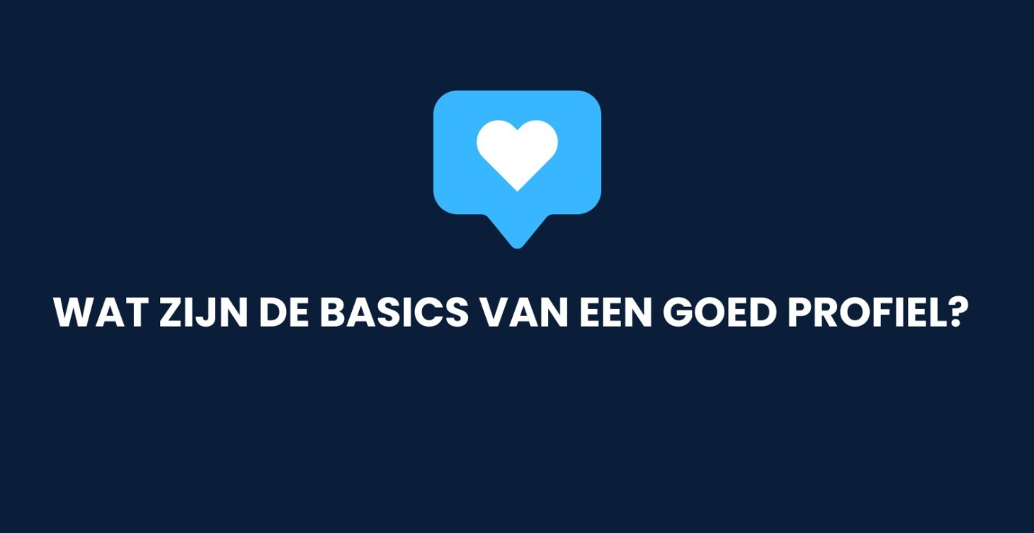 Wat zijn de basics van een goed profiel?