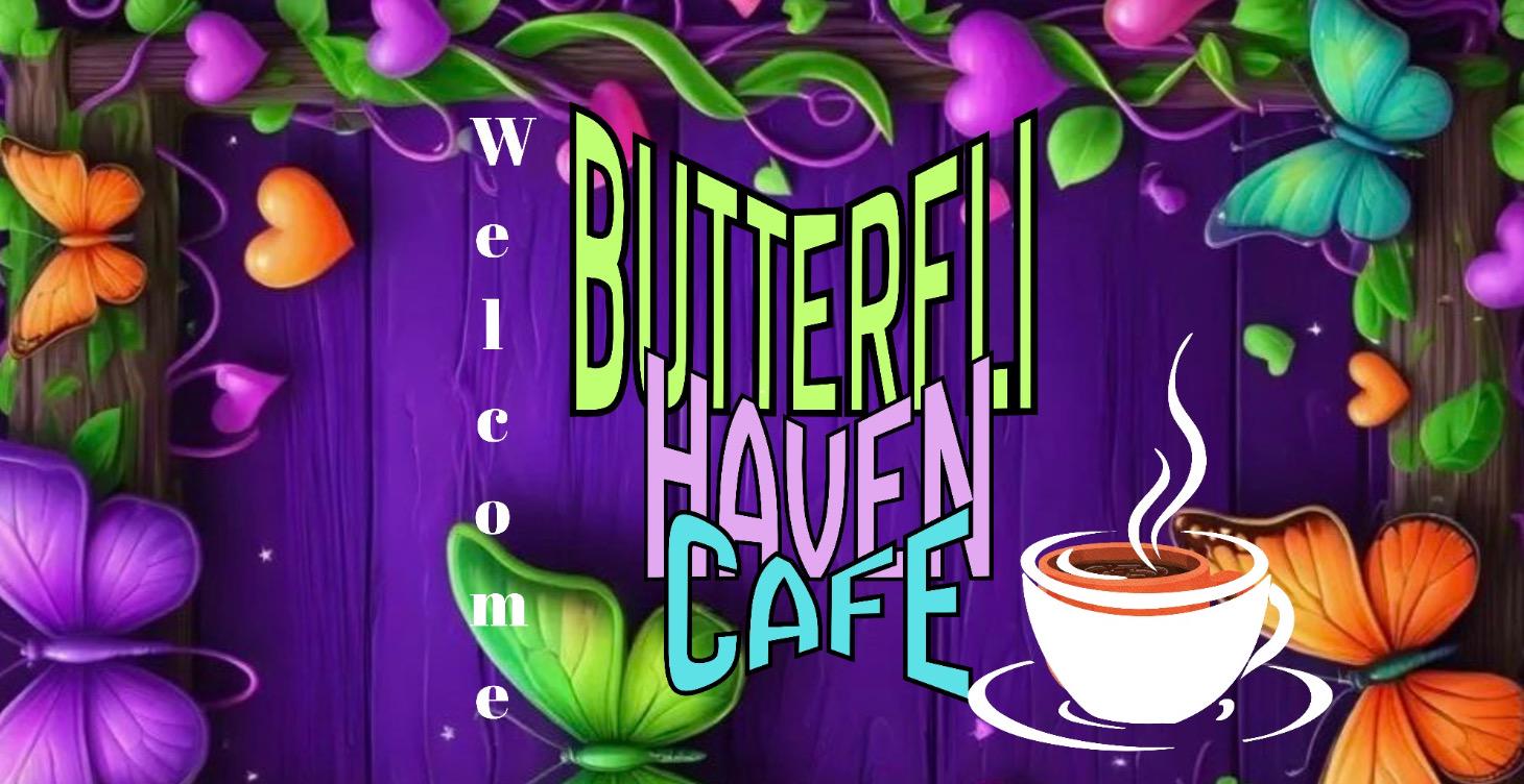 Welcome To Butterfli Haven Cafe