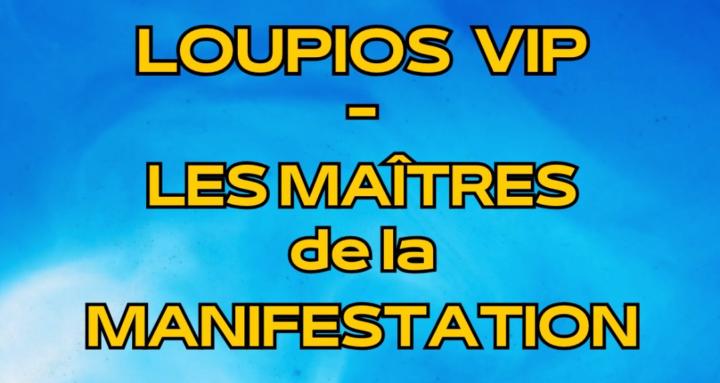 LOUPIOS VIP-MANIFESTATION GANG