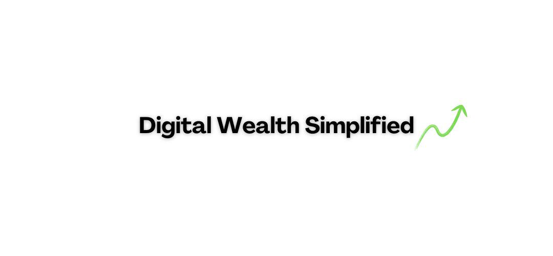 Digital Wealth Simplified