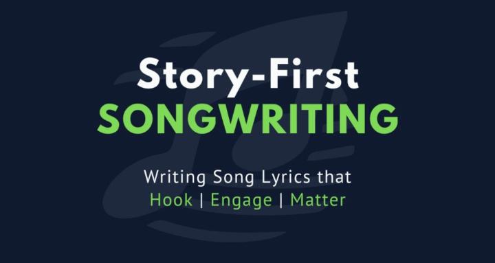 Story-First Songwriting