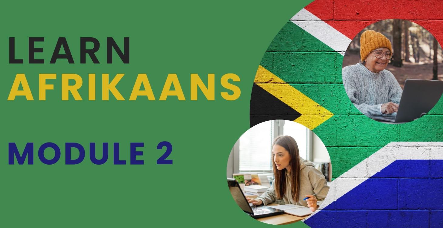 Learn Afrikaans - Module 2
