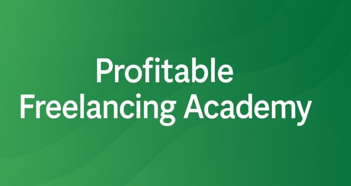 Profitable Freelancing Academy