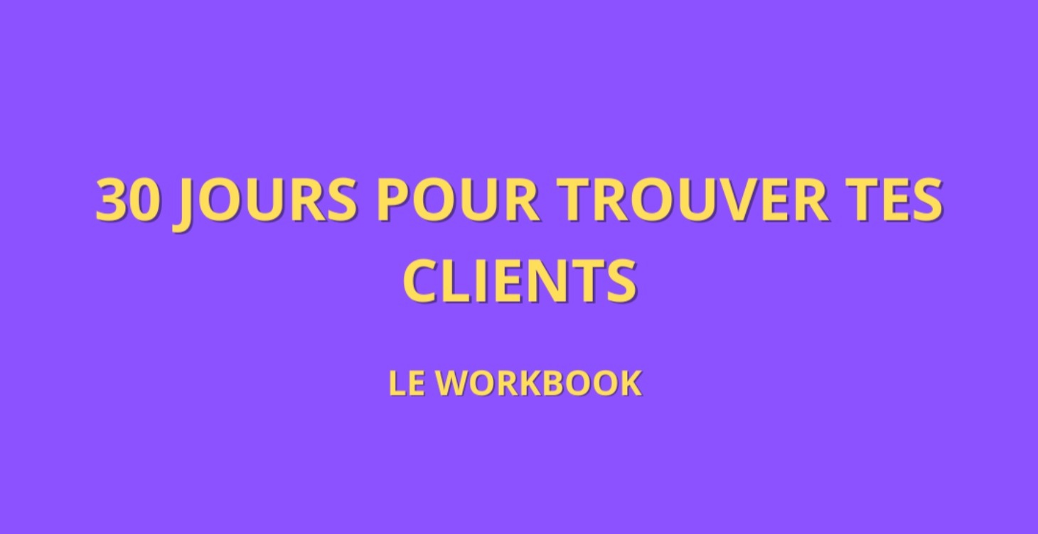 Le Workbook " 30 jours pour avoir plus de clients"