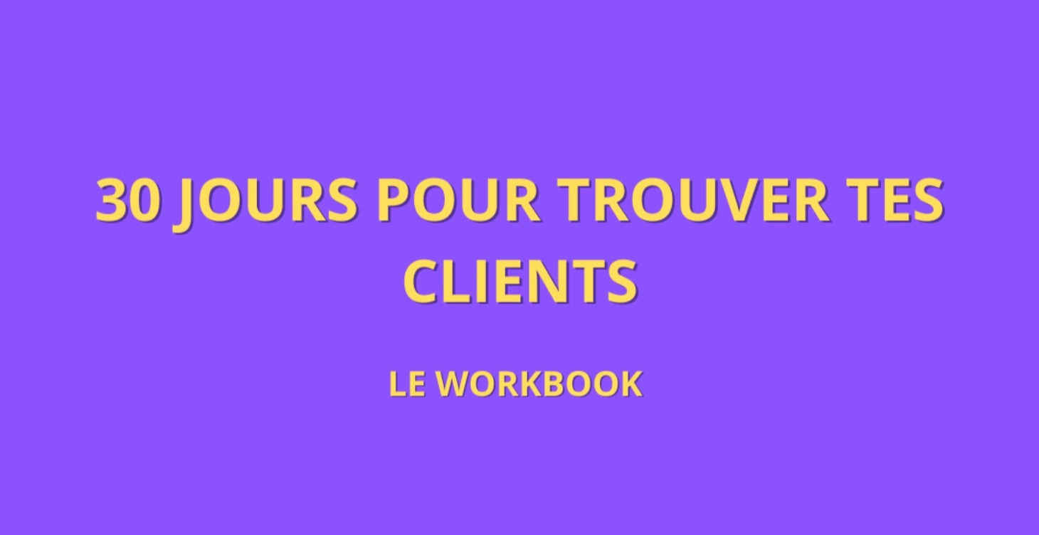 Le Workbook " 30 jours pour avoir plus de clients"