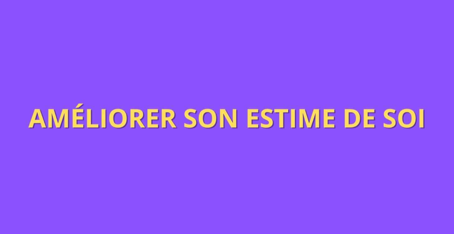 Améliorer son estime de soi