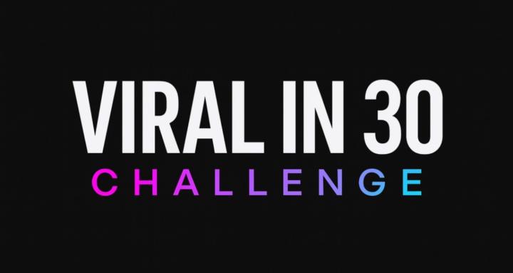 Viral In 30 Challenge