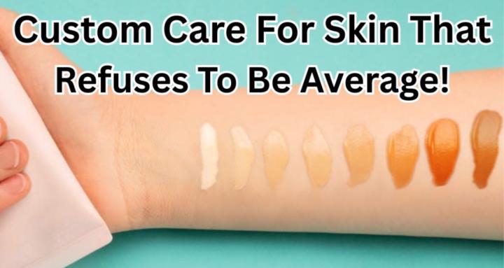 Custom Cosmetics & Skin Care