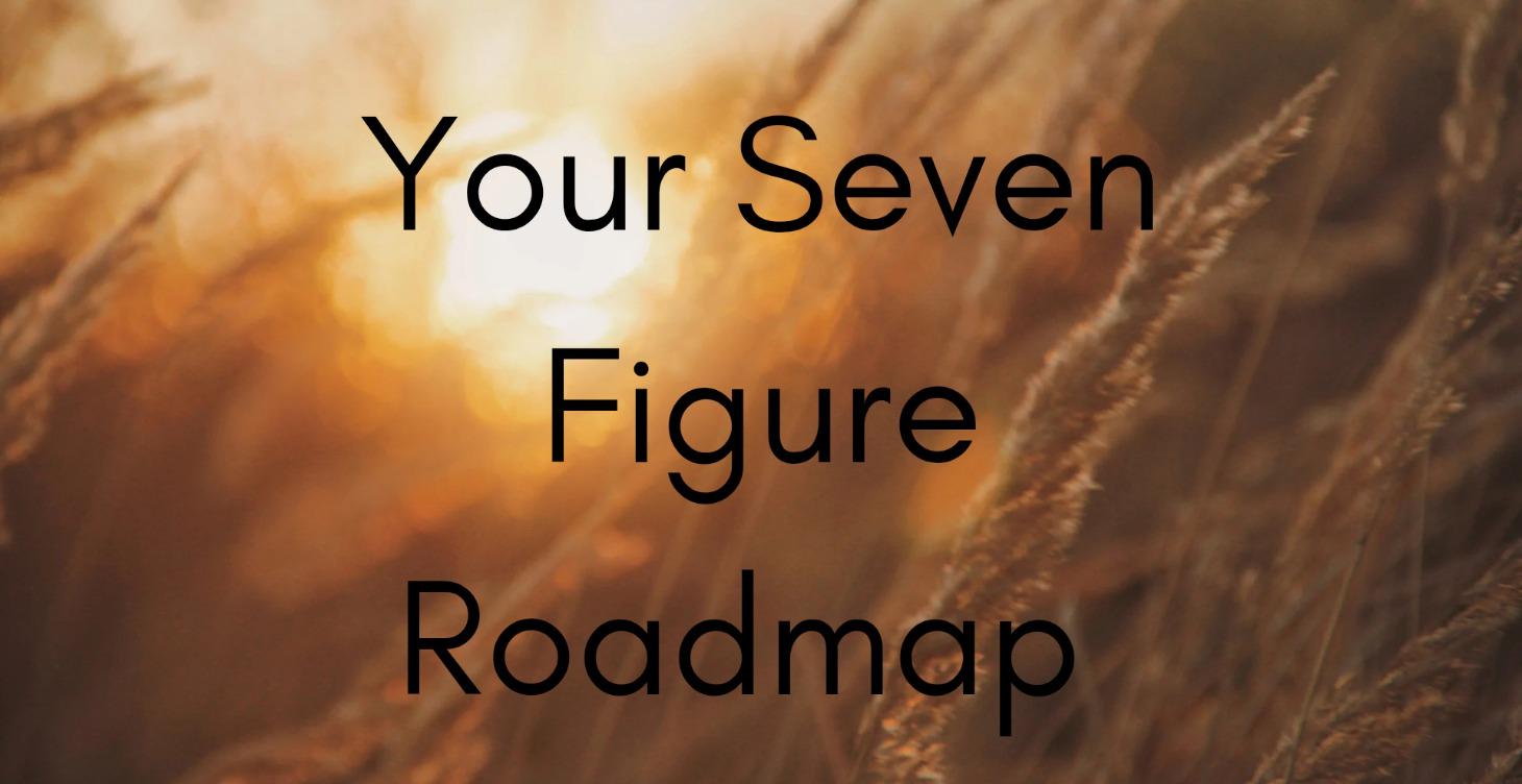 Your Seven-Figure Roadmap