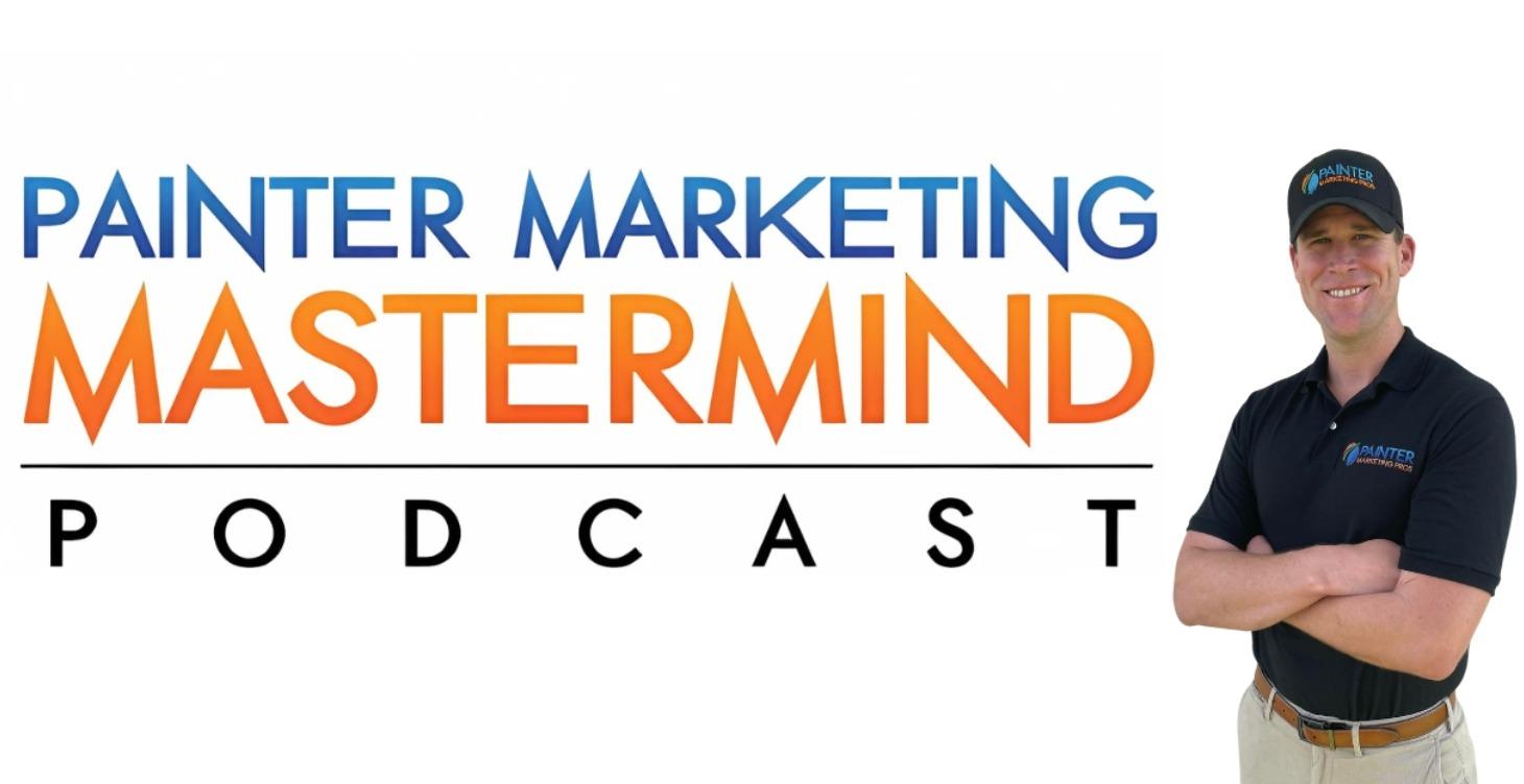 Painter Marketing Mastermind Podcast