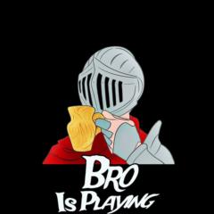 Bro Is Playing