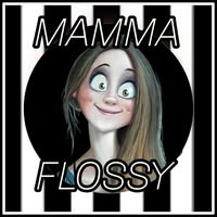 Mamma Flossy