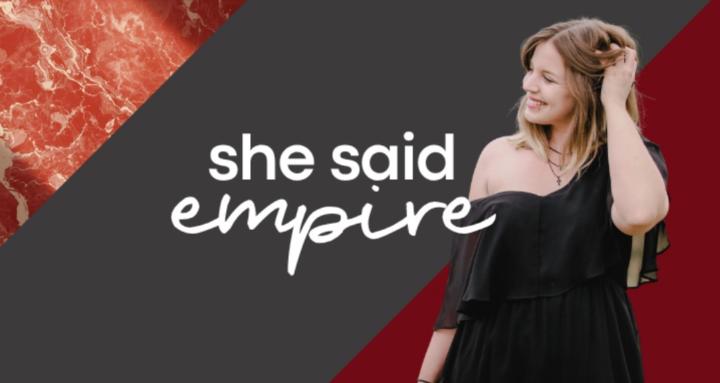 SHE SAID EMPIRE