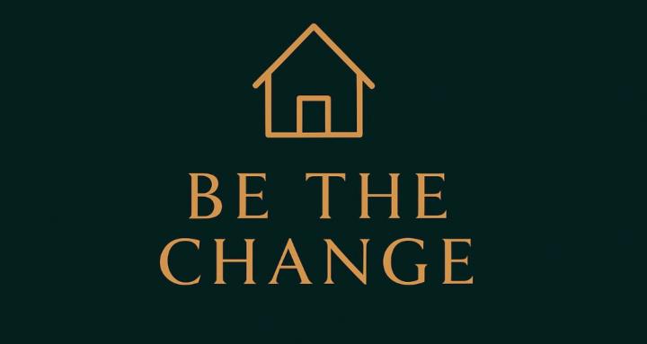 Be the change