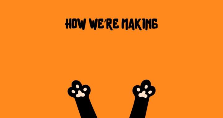 How We're Making