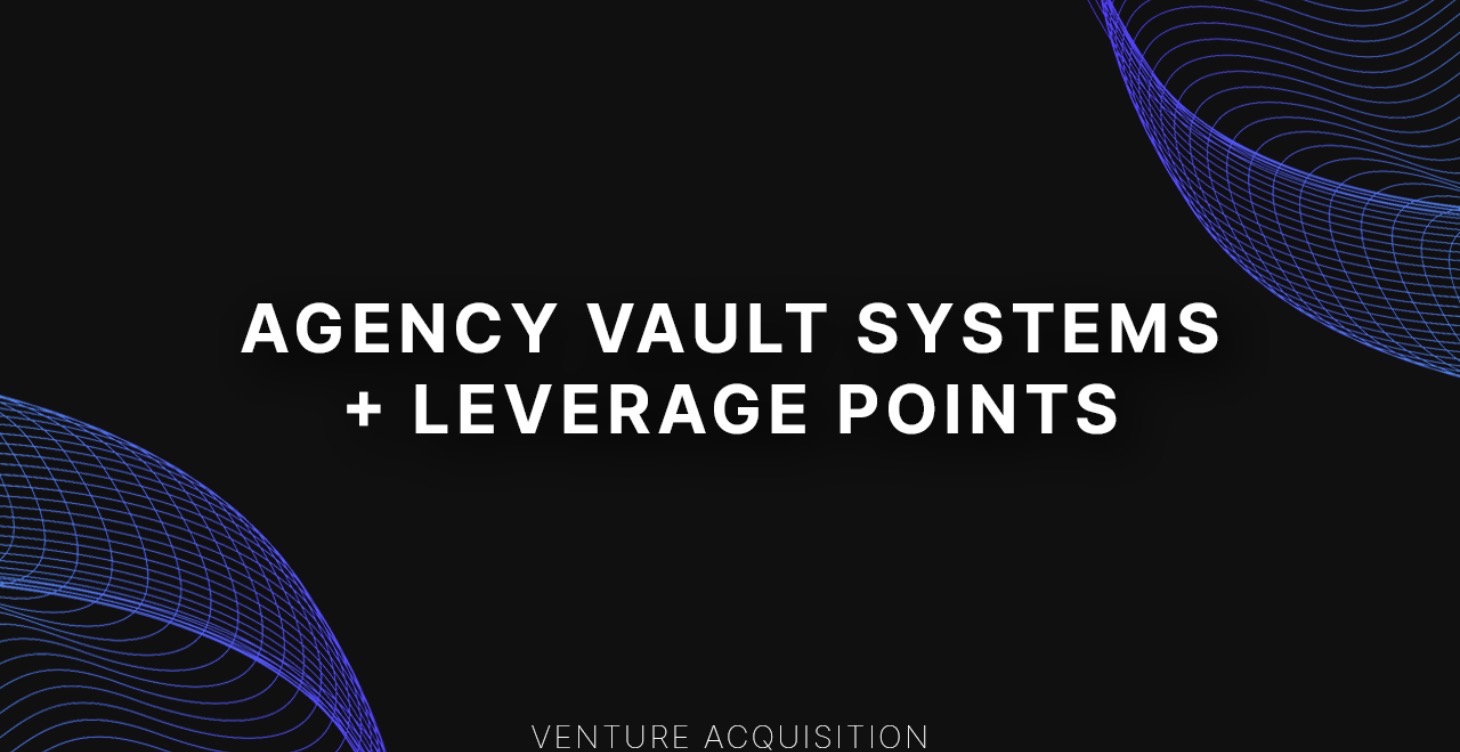 Agency Vault Systems + Leverage Points