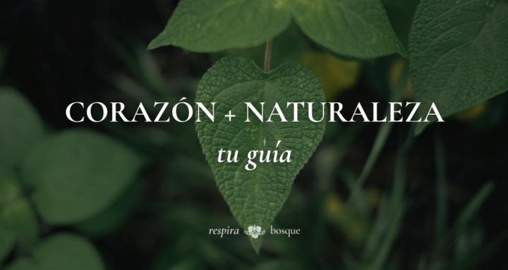 Corazón + Naturaleza, tu guía