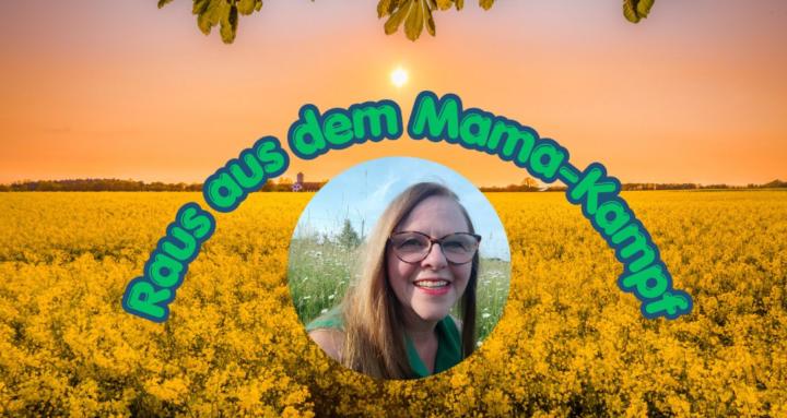 Raus aus dem Mama-Kampf