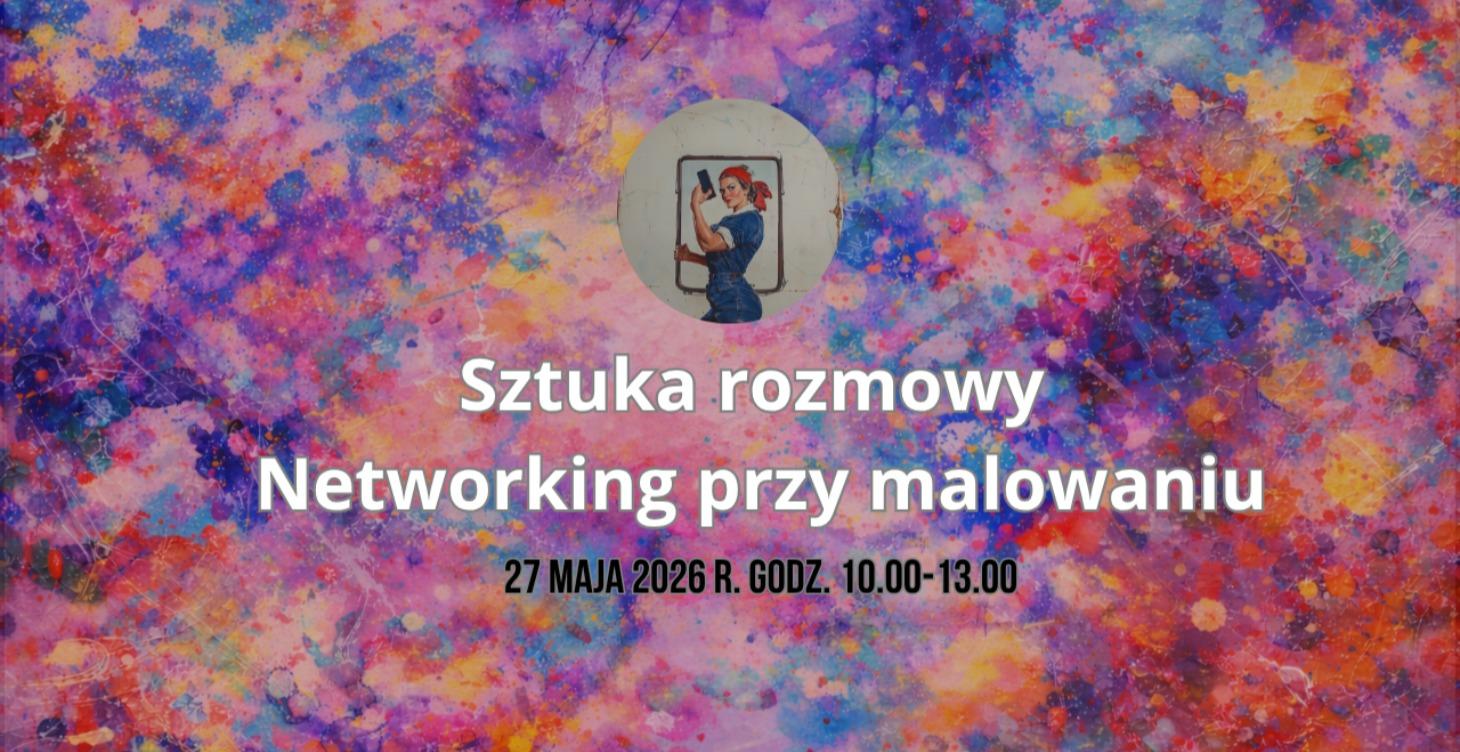 Sztuka rozmowy - networking przy malowaniu