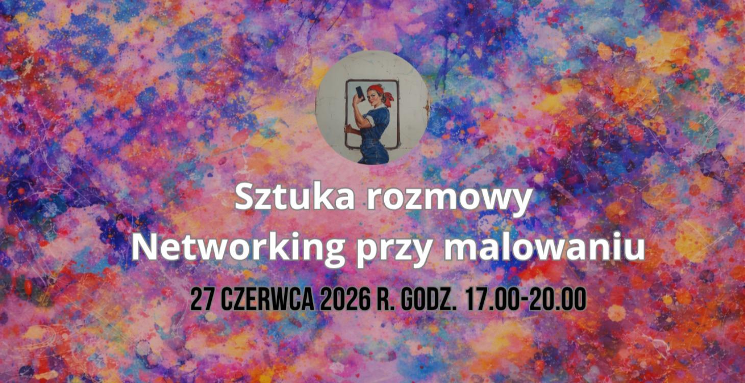 Sztuka rozmowy - networking przy malowaniu